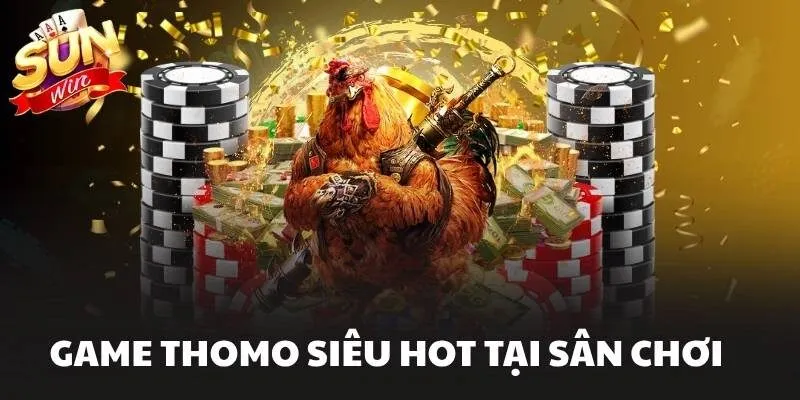 Game Thomo siêu hot tại sân chơi